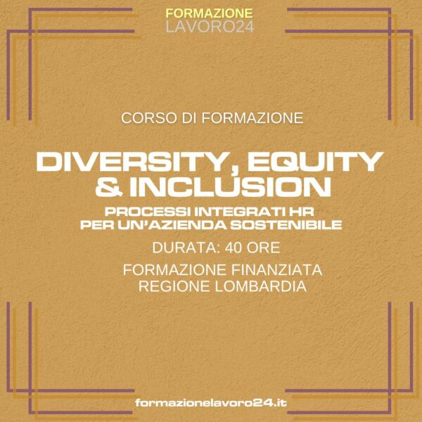 Diversity, Equity & Inclusion. Processi Integrati HR per un'azienda sostenibile