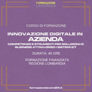 Innovazione digitale in azienda. Competenze e Strumenti per soluzioni di Business attraverso i sistemi ICT