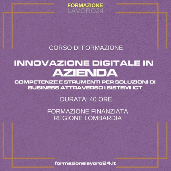 Innovazione digitale in azienda. Competenze e Strumenti per soluzioni di Business attraverso i sistemi ICT