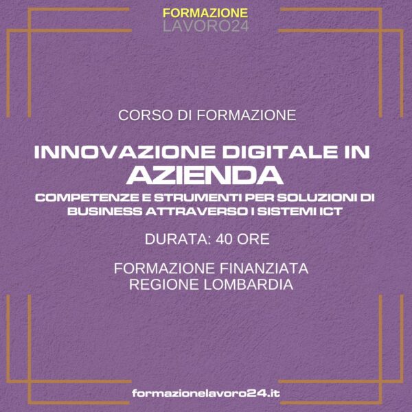 Innovazione digitale in azienda. Competenze e Strumenti per soluzioni di Business attraverso i sistemi ICT