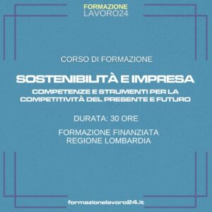 Sostenibilità e Impresa. Competenze e Strumenti per la Competitività del Presente e Futuro